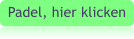 Padel, hier klicken
